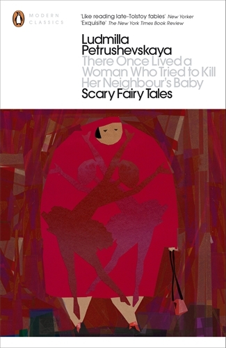 Book cover of There Once Lived a Woman Who Tried to Kill Her Neighbour's Baby: Scary Fairy Tales by Ludmilla Petrushevskaya