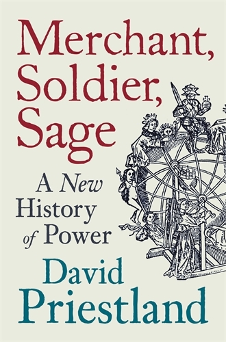Book cover of Merchant, Soldier, Sage by David Priestland