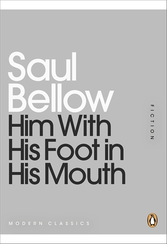 Book cover of Him With His Foot in His Mouth by Saul Bellow