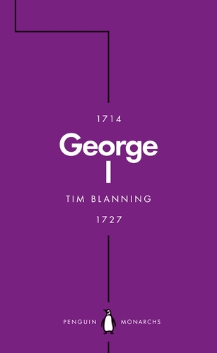 Book cover of George I (Penguin Monarchs) by Tim Blanning