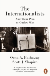 Book cover of The Internationalists by Oona Hathaway, Scott Shapiro