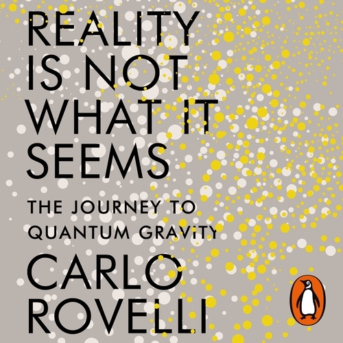 Book cover of Reality Is Not What It Seems by Carlo Rovelli