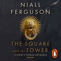 Book cover of The Square and the Tower by Niall Ferguson