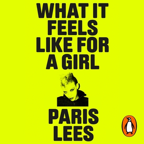 Book cover of What It Feels Like for a Girl by Paris Lees