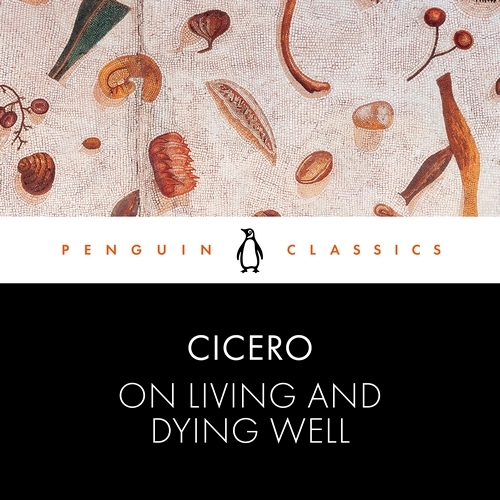Book cover of On Living and Dying Well by Cicero