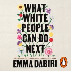 Book cover of What White People Can Do Next by Emma Dabiri