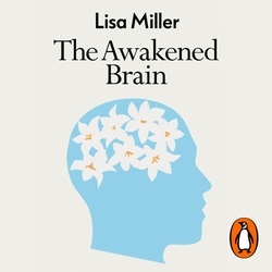 Book cover of The Awakened Brain by Lisa Miller