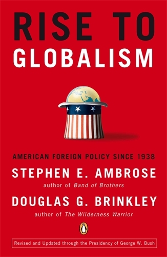 Book cover of Rise to Globalism by Stephen E. Ambrose and Douglas G. Brinkley