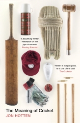 Book cover of The Meaning of Cricket by Jon Hotten