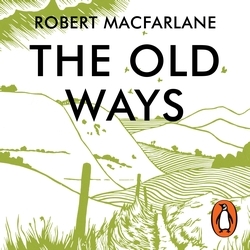 Book cover of The Old Ways by Robert Macfarlane