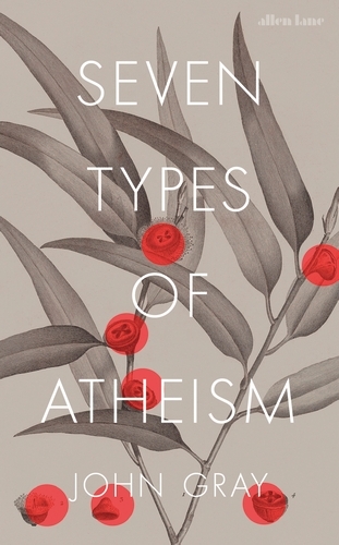 Book cover of Seven Types of Atheism by John Gray