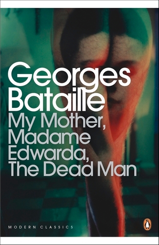 Book cover of My Mother, Madame Edwarda, The Dead Man by Georges Bataille