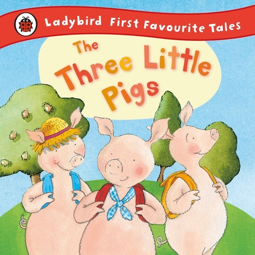 Book cover of The Three Little Pigs: Ladybird First Favourite Tales by Nicola Baxter