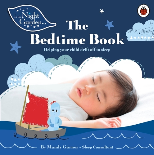 Book cover of In the Night Garden: The Bedtime Book by Mandy Gurney