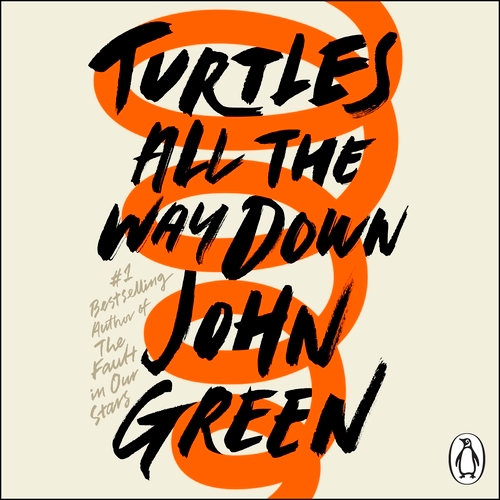 Book cover of Turtles All the Way Down by John Green
