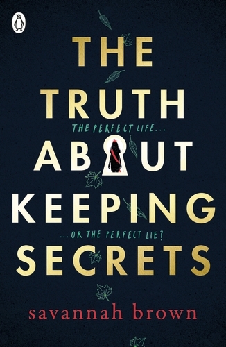 Book cover of The Truth About Keeping Secrets by Savannah Brown