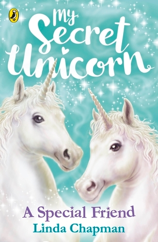 Book cover of My Secret Unicorn: A Special Friend by Linda Chapman