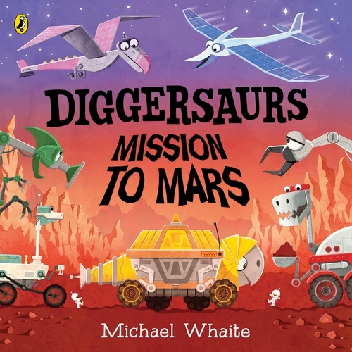 Book cover of Diggersaurs: Mission to Mars by Michael Whaite