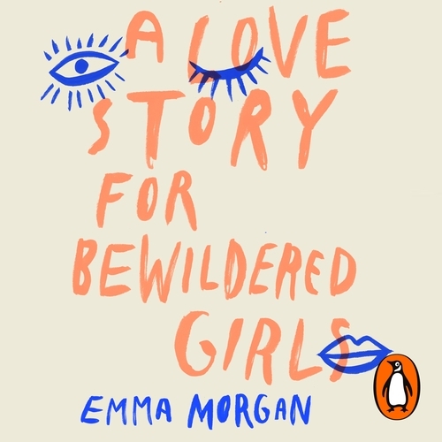 Book cover of A Love Story for Bewildered Girls by Emma Morgan