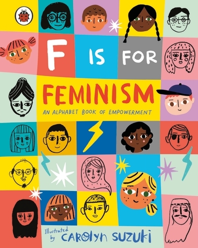 Book cover of F is for Feminism: An Alphabet Book of Empowerment