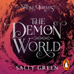 Book cover of The Demon World (The Smoke Thieves Book 2) by Sally Green