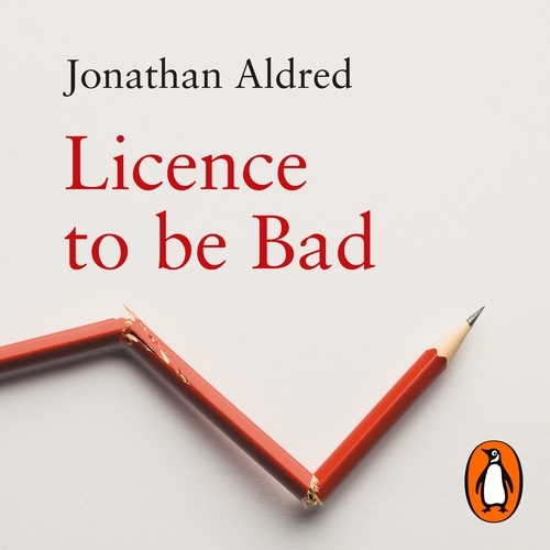 Book cover of Licence to be Bad by Jonathan Aldred