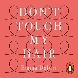Book cover of Don't Touch My Hair by Emma Dabiri