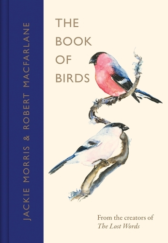 Book cover of The Book of Birds by Robert Macfarlane, Jackie Morris
