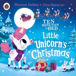 Book cover of Ten Minutes to Bed: Little Unicorn's Christmas by Rhiannon Fielding