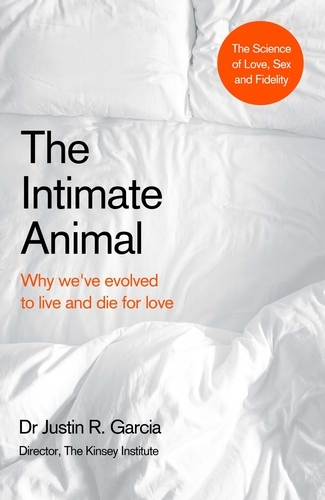 Book cover of The Intimate Animal by Justin Garcia