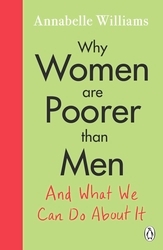 Book cover of Why Women Are Poorer Than Men and What We Can Do About It by Annabelle Williams