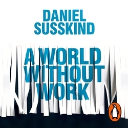 Book cover of A World Without Work by Daniel Susskind