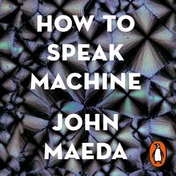 Book cover of How to Speak Machine by John Maeda