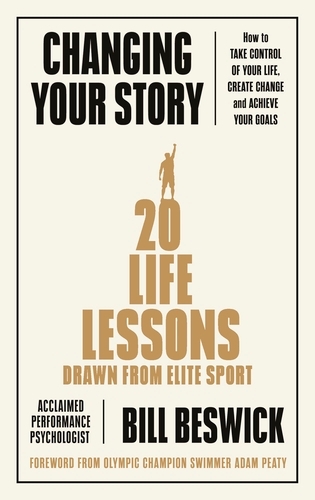 Book cover of Changing Your Story by Bill Beswick