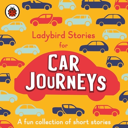 Book cover of Ladybird Stories for Car Journeys by Ladybird