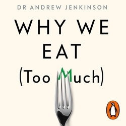 Book cover of Why We Eat (Too Much) by Andrew Jenkinson