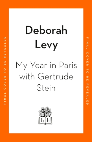 Book cover of My Year in Paris with Gertrude Stein by Deborah Levy