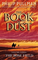 Book cover of The Rose Field: The Book of Dust Volume Three by Philip Pullman