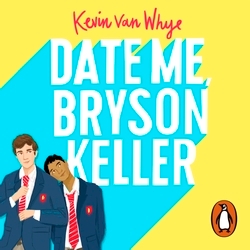 Book cover of Date Me, Bryson Keller by Kevin van Whye