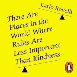 Book cover of There Are Places in the World Where Rules Are Less Important Than Kindness by Carlo Rovelli