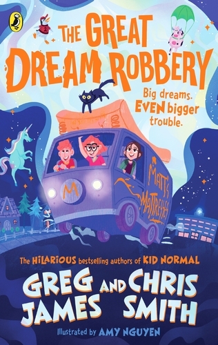 Book cover of The Great Dream Robbery by Greg James, Chris Smith