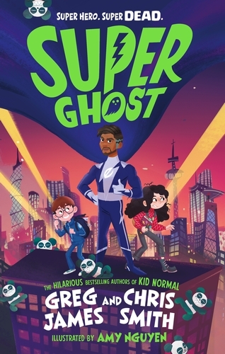 Book cover of Super Ghost by Greg James, Chris Smith