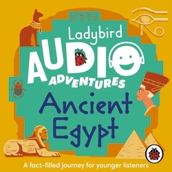 Book cover of Ladybird Audio Adventures: Ancient Egypt by Ladybird