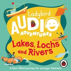 Book cover of Ladybird Audio Adventures: Lakes, Lochs and Rivers by Ladybird