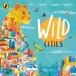 Book cover of Wild Cities by Ben Lerwill