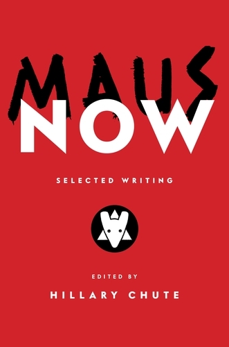 Book cover of Maus Now by Art Spiegelman, Hillary Chute