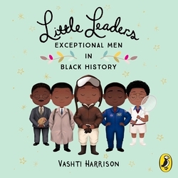 Book cover of Little Leaders: Exceptional Men in Black History by Vashti Harrison