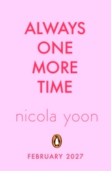 Book cover of Always One More Time by Nicola Yoon