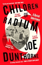 Book cover of Children of Radium by Joe Dunthorne