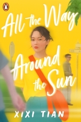 Book cover of All the Way Around the Sun by XiXi Tian